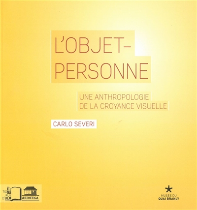 L'objet-personne: une anthropologie de la croyance visuelle