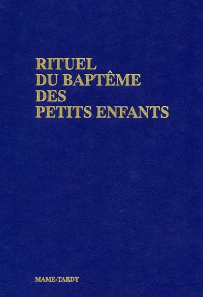 Rituel du baptême des petits enfants: l'initiation chrétienne
