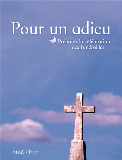 Pour un adieu: préparer la célébration des funérailles
