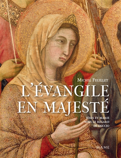 L'Evangile en majesté: Jésus et Marie sous le regard de Duccio (Sienne, 1311)