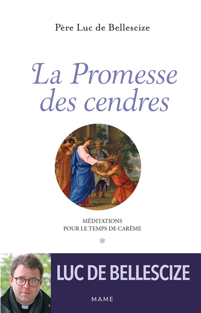 La promesse des cendres: méditations pour le temps de carême