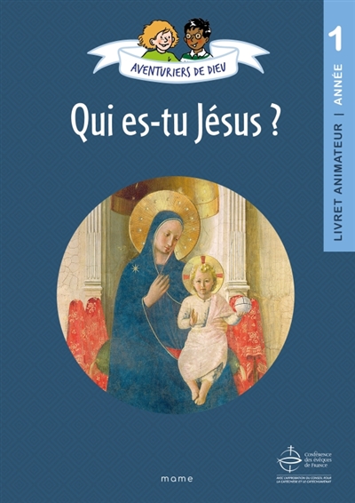 Aventuriers de Dieu, année 1: qui es-tu Jésus?: livret animateur