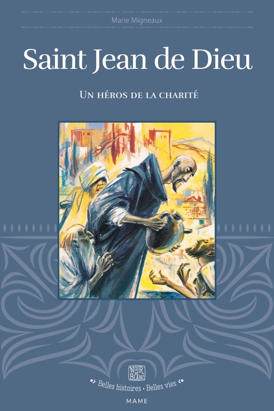 Saint Jean de Dieu: un héros de la charité