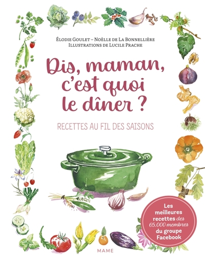 Dis maman, c'est quoi le dîner?: recettes au fil des saisons