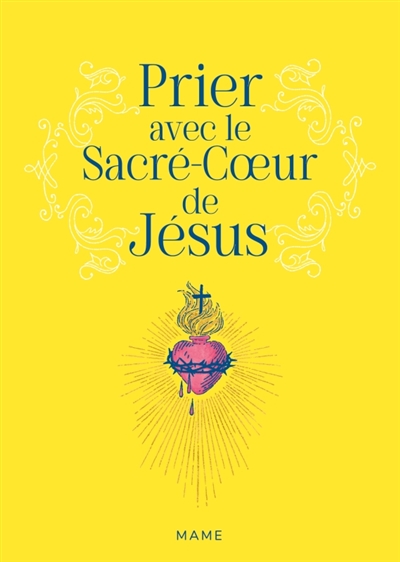 Prier avec le Sacré-Coeur de Jésus