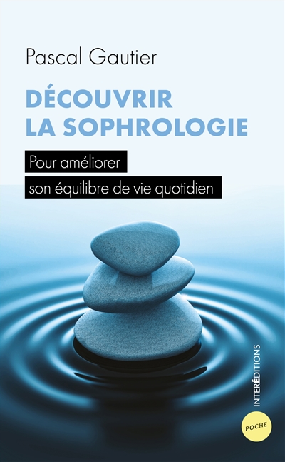 Découvrir la sophrologie: pour améliorer son équilibre de vie quotidien
