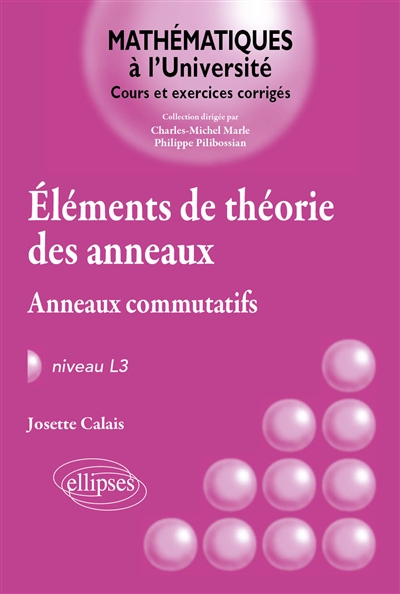 Eléments de théorie des anneaux: anneaux commutatifs, niveau L3: cours et exercices corrigés
