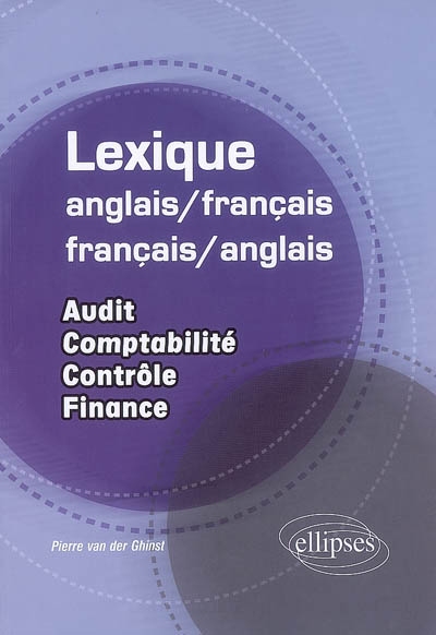 Lexique anglais/français-français/anglais. Audit - comptabilité - contrôle - finance