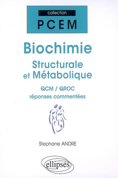 Biochimie structurale et métabolique: QCM & QROC, réponses commentées