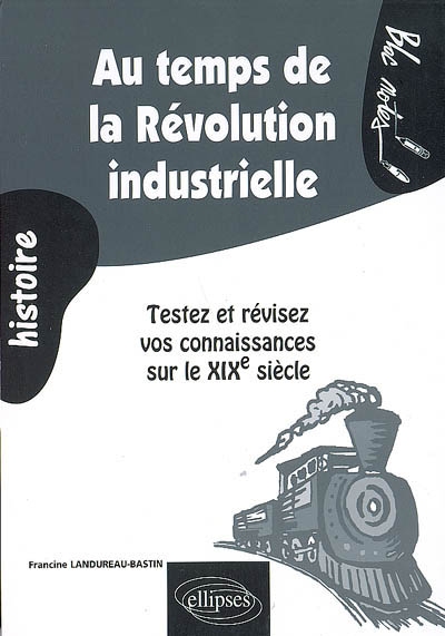 Au temps de la Révolution industrielle: testez et révisez vos connaissances sur le XIXe siècle