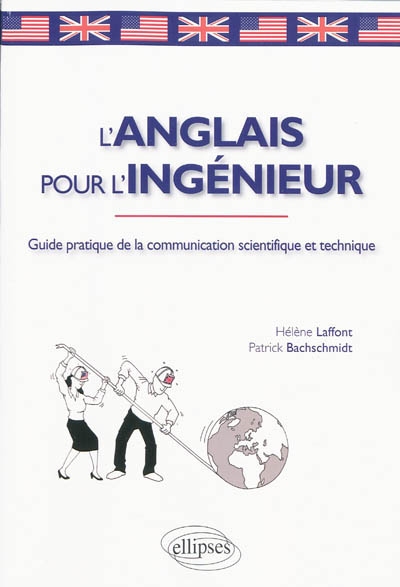 L'anglais pour l'ingénieur: guide pratique de la communication scientifique et technique