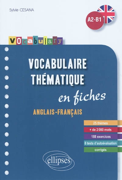 Vocabulary - Vocabulaire anglais - Fiches thématiques avec exercices corrigés - A2-B1