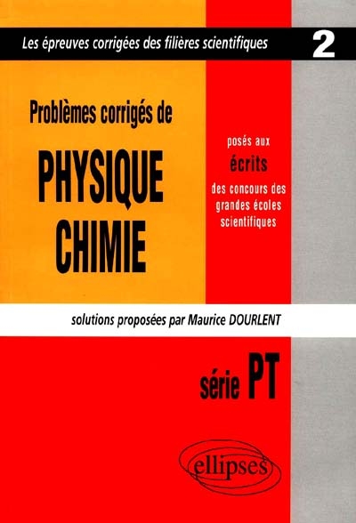 Problèmes de physique et chimie posés aux écrits des concours des grandes écoles scientifiques: série PT 1997