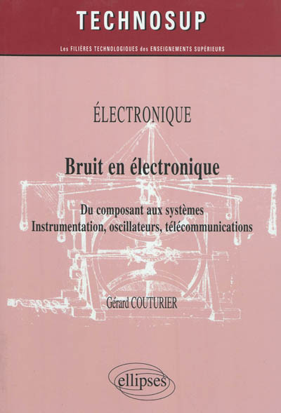 Electronique, bruit en électronique: du composant aux systèmes: instrumentation, oscillateurs, télécommunications (niveau B)