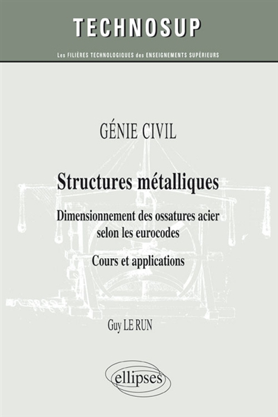 GÉNIE CIVIL - Structures métalliques - Dimensionnement des ossatures acier selon les eurocodes. Cours et applications (Niveau B)
