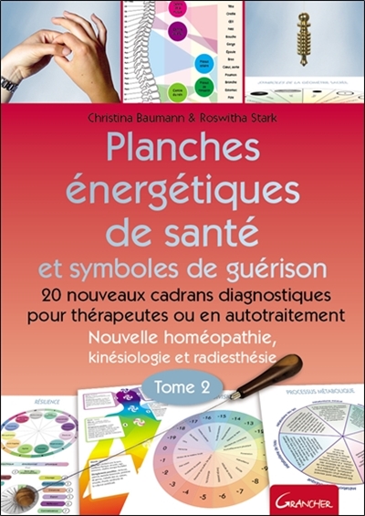 Planches énergétiques de santé et symboles de guérison: nouvelle homéopathie, kinésiologie et radiesthésie. Vol. 2. 20 nouveaux cadrans diagnostiques pour thérapeutes ou en autotraitement