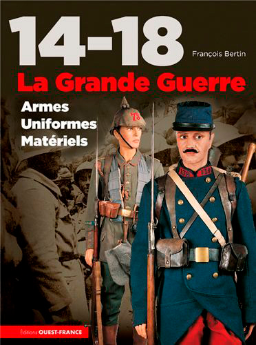 14-18, la Grande Guerre: armes, uniformes, matériels