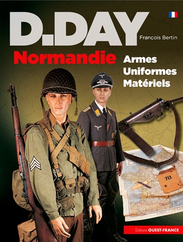D-Day Normandie: armes, uniformes, matériels