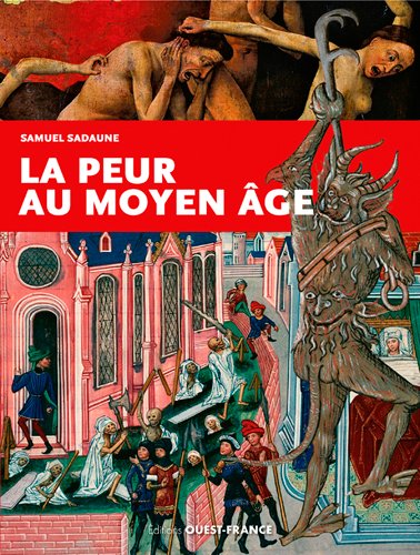 La peur au Moyen Age: craintes, effrois et tourments particuliers et collectifs