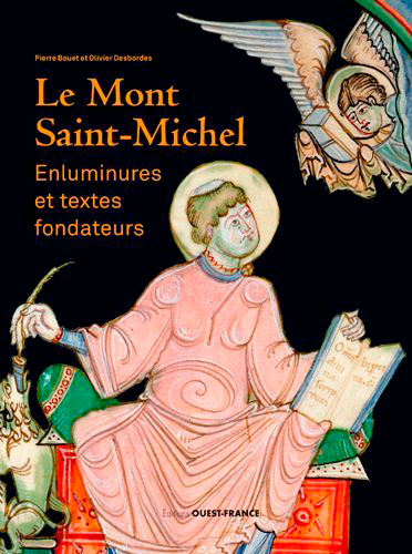 Le Mont Saint-Michel: enluminures et textes fondateurs: traduction française des Chroniques latines du Mont Saint-Michel (IXe-XIIe siècle)