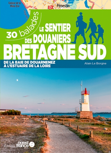 Le sentier des douaniers, Bretagne sud: de la baie de Douarnenez à l'estuaire de la Loire: 30 balades