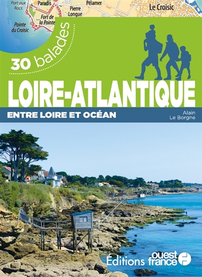 Loire-Atlantique: entre Loire et océan: 30 balades
