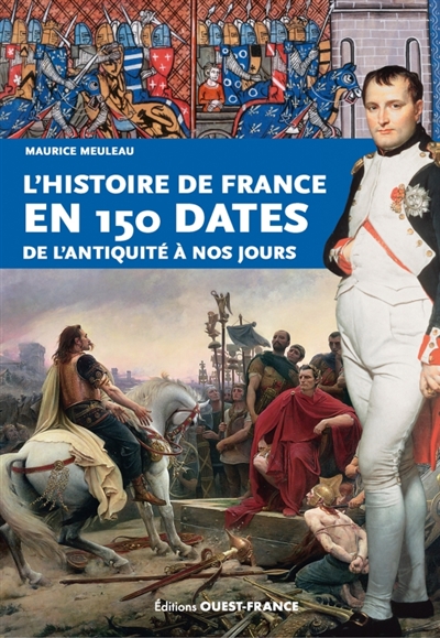L'histoire de France en 150 dates: de l'Antiquité à nos jours
