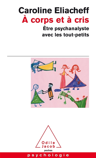 A corps et à cris: être psychanalyste avec les tout-petits