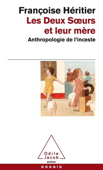 Les deux soeurs et leur mère: anthropologie de l'inceste