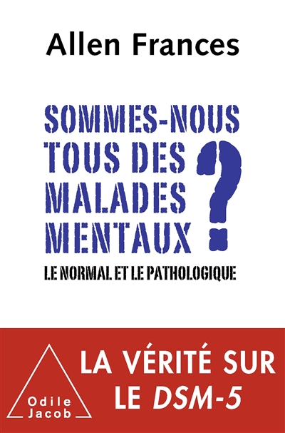 Sommes-nous tous des malades mentaux?: le normal et le pathologique