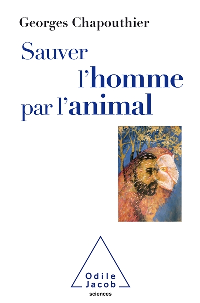 Sauver l'homme par l'animal: retrouver nos émotions animales