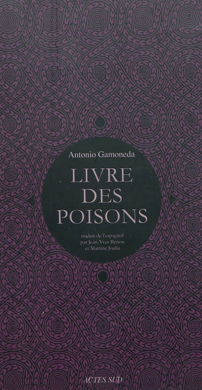 Le livre des poisons: corruption et fable du sixième livre de Pédacius Dioscoride et Andrés de Laguna, sur les poisons mortifères et les bêtes sauvages qui crachent le venin. Vif-argent, sang, lait, scorpions: le livre de l'incertain