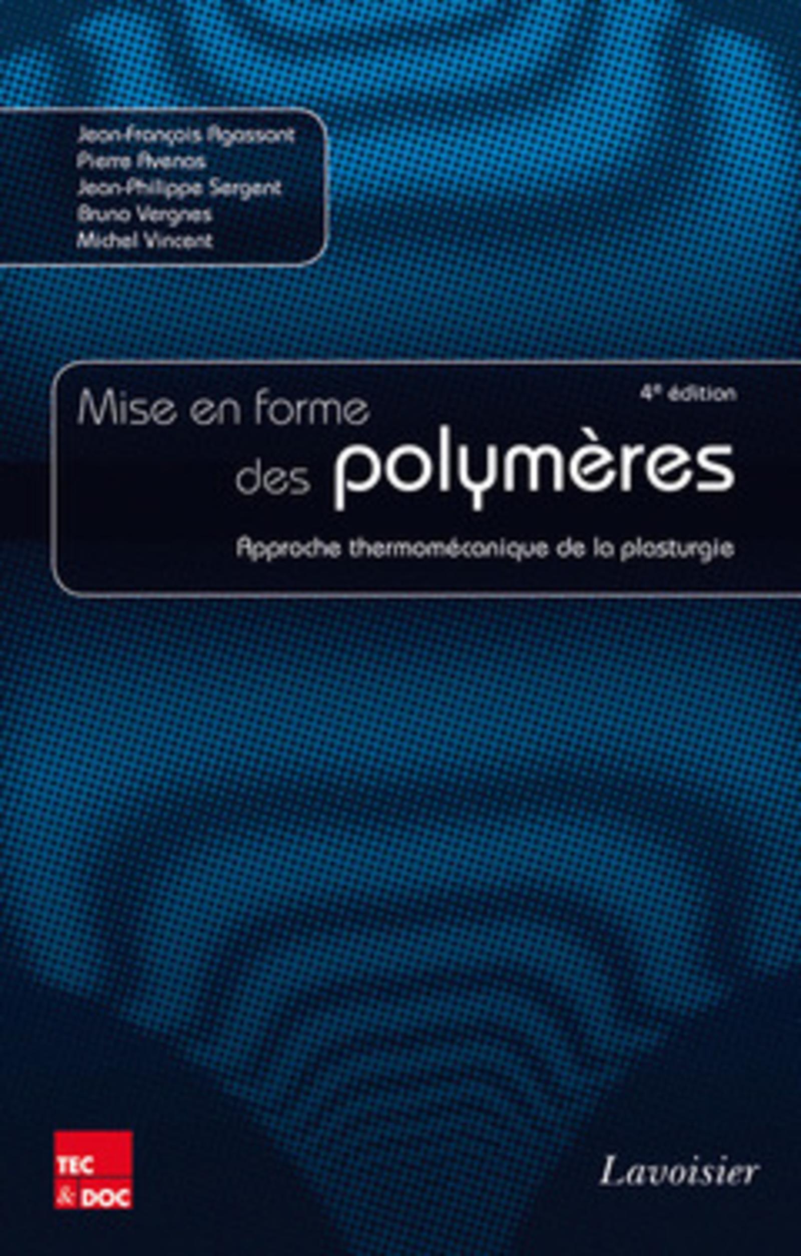 Mise en forme des polymères - Approche thermomécanique de la plasturgie (4° Éd.) - Approche thermomécanique de la plasturgie