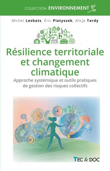 Résilience territoriale et changement climatique: approche systémique et outils pratiques de gestion des risques collectifs
