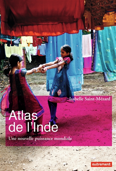 Atlas de l'Inde: une nouvelle puissance mondiale