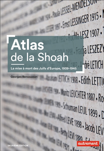 Atlas de la Shoah: la mise à mort des Juifs d'Europe, 1939-1945