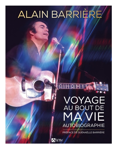 Voyage au bout de ma vie: autobiographie