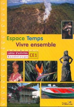Espace temps vivre ensemble cahier d'activites ce1 guadeloupe - cahier d'activites