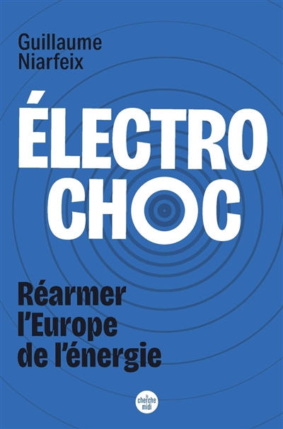 Electrochoc!: réarmer l'Europe de l'énergie