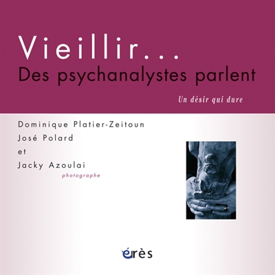 Vieillir...: des psychanalystes parlent: un désir qui dure