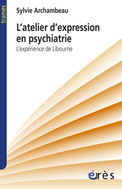 L'atelier d'expression en psychiatrie: l'expérience de Libourne