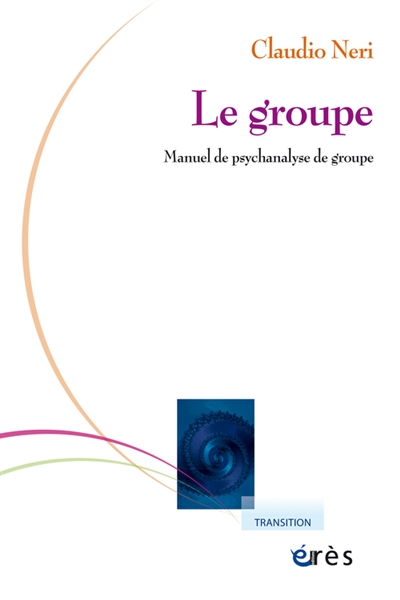 Le groupe: manuel de psychanalyse de groupe