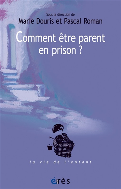 Comment être parent en prison?: un défi aux institutions