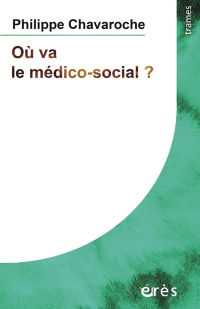 Où va le médico-social?: dans l'accompagnement des personnes les plus gravement handicapées mentales