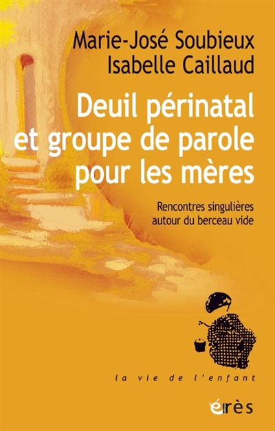 Deuil périnatal et groupe de parole pour les mères: rencontres singulières autour du berceau vide