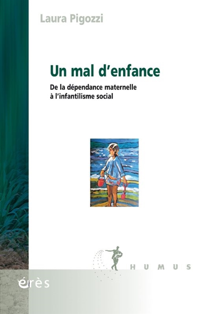 Un mal d'enfance: de la dépendance maternelle à l'infantilisme social