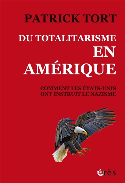 Du totalitarisme en Amérique: comment les Etats-Unis ont instruit le nazisme