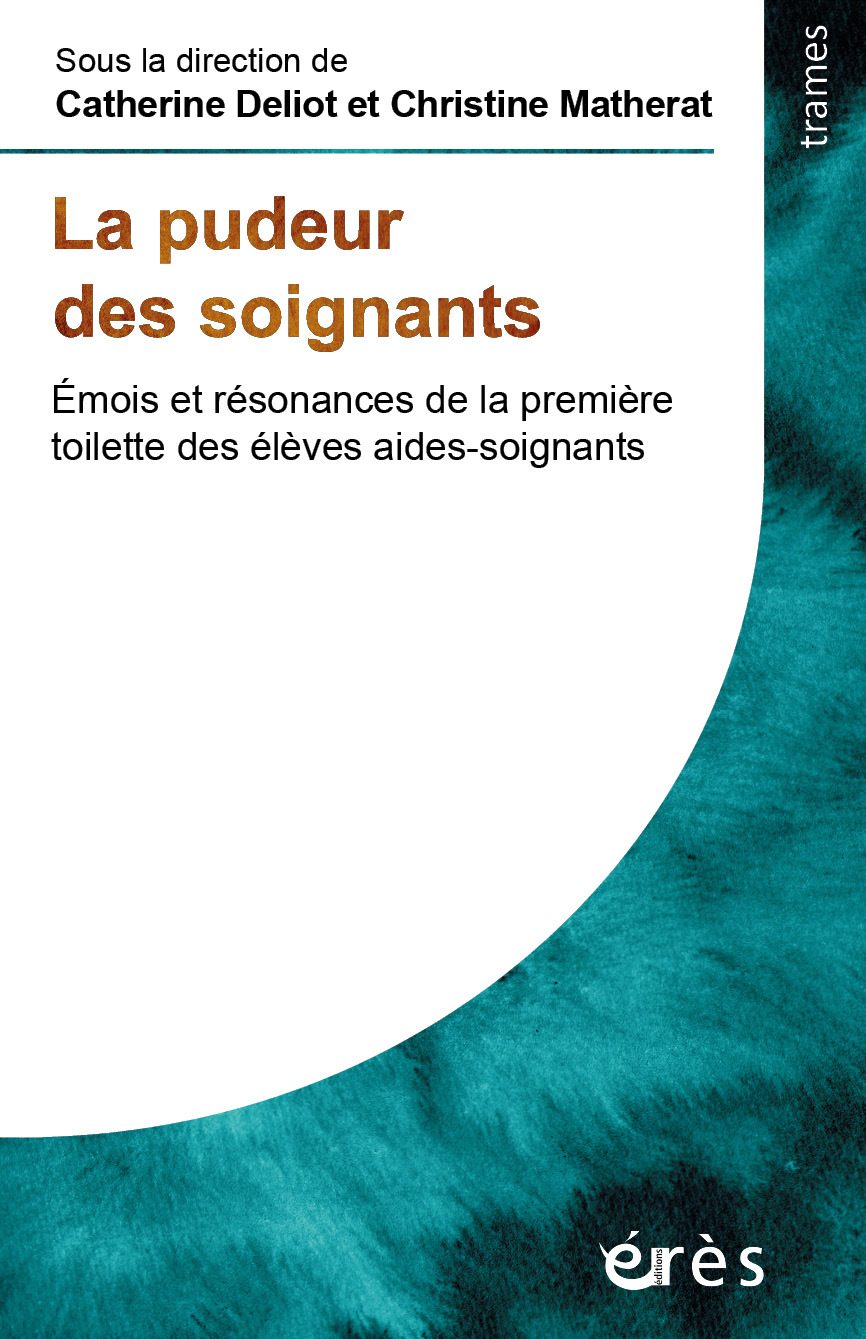 La pudeur des soignants: émois et résonances de la première toilette des élèves aides-soignants