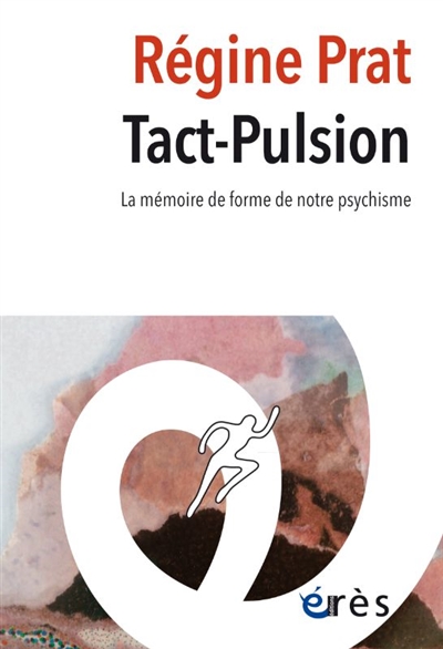 Tact-pulsion: la mémoire de forme de notre psychisme