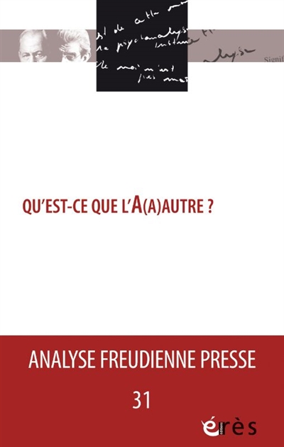 Analyse freudienne presse, n° 31. Qu'est-ce que l'A(a)autre?
